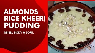 Rice Kheer  Rice Pudding with Almonds Mind Body amp Soul [upl. by Nylaret]