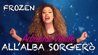 AllAlba Sorgerò  quotFrozenquot Disney Cover by Adriana Vitale [upl. by Yirinec766]