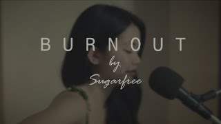 BURNOUT by Sugarfree  Cover [upl. by Lontson]