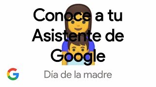 Conoce a tu Asistente de Google  Día de la madre [upl. by Atiuqiram]