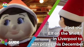 The Elf on the Shelf® is in Liverpool  Find it to win huge prizes  The Guide Liverpool [upl. by Attegroeg]