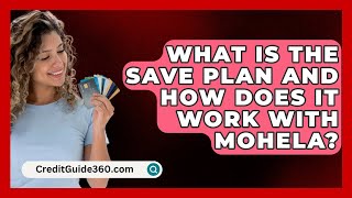 What Is the SAVE Plan and How Does It Work with MOHELA  CreditGuide360com [upl. by Oimetra226]