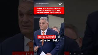 Orban Widzę że Komisja Europejska to ciało zdominowane przez lewicę Atakuje patriotów [upl. by Niehaus389]