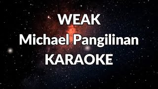 WEAK  MICHAEL PANGILINAN  KARAOKE [upl. by Justicz]