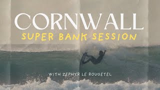 CORNISH SUPER BANK A beach break surf session with Zephyr Le Rougetel [upl. by Blackmun]