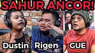 SAHUR GUE ANCUR DUSTIN VS RIGEN PODCAST TERSAMPAH [upl. by Holds]