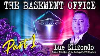 EXCLUSIVE  Ex Pentagon official Luis Elizondo reveals UFO bombshells  The Basement Office [upl. by Sherie]