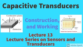 CAPACITIVE TRANSDUCERSWORKINGCONSTRUCTIONADVANTAGES amp DISADVANTAGESAPPLICATIONSSampT Lecture [upl. by Northington]