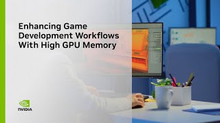 Enhancing Game Development Workflows With High GPU Memory [upl. by Welton585]