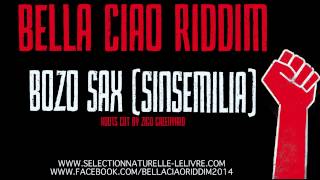 Bozo Sax Sinsemilia Bella Ciao Riddim [upl. by Ydisahc390]