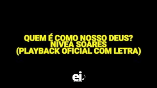 Quem é Como Nosso Deus  Nívea Soares Playback Oficial Com Letra [upl. by Cyrie]