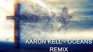 Aaron Kell  Oceans Remix \\ LYRICS [upl. by Thora]