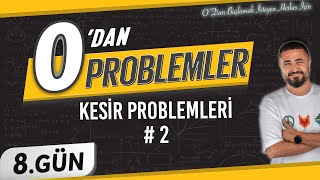 Kesir Problemleri 2  0 DAN Problemler Kampı 8Gün  Rehber Matematik [upl. by Belldame683]