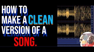 How To Make A Clean Version of a Song [upl. by Annovaj]