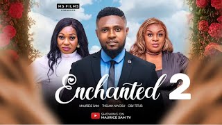 ENCHANTED  2 New Trending Nigerian Nollywood 2024 MAURICE SAM THELMA NWOSU OBY TITUS [upl. by Nagram]