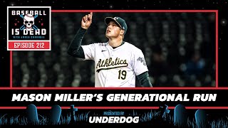 Mason Miller Is On A Generational Run  Baseball Is Dead Episode 212 [upl. by Sadnalor]