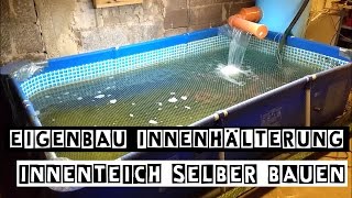 Eigenbau Innenhälterung  Innenteich selber bauen [upl. by Mellie]