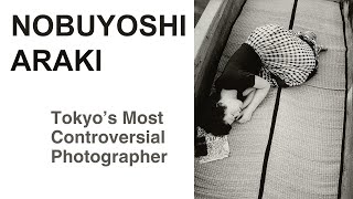 Nobuyoshi Araki  The Most Polarizing Photographer in Japan [upl. by Attaynik923]