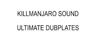 Killamanjaro Sound Ultimate Dub plate Selection [upl. by Milak53]