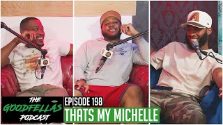 The Goodfellas Podcast Episode 198  That’s My Michelle [upl. by Liberati804]