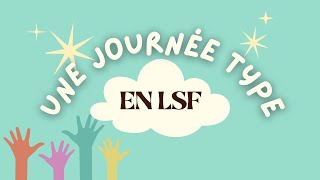 Une journée type en LSF [upl. by Mundy]