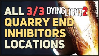 All Quarry End Inhibitors Location Dying Light 2 [upl. by Trella]