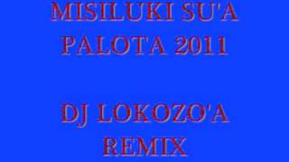 MISILUKI SUA PALOTA 2011DJ LOKOZOA REMIXwmv [upl. by Nayar]