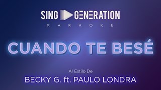 Becky G Ft Paulo Londra  Cuando te besé  Sing Generation Karaoke [upl. by Leesa]