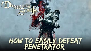 Demons Souls PS5  How to EASILY Defeat Penetrator Boss Guide amp Strategy 4K HDR [upl. by Ticon]