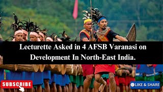 Lecturette Topic Asked in 4 AFSB Varanasi on Development in NorthEast India SSB amp AFSB [upl. by Eniladam]