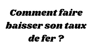 Comment faire baisser son taux de fer [upl. by Mahala431]