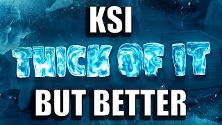 KSI  Thick Of It BUT Its Better [upl. by Oler245]