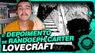 quotO Depoimento de Randolph Carterquot É ABSOLUTE LOVECRAFT [upl. by Initof]