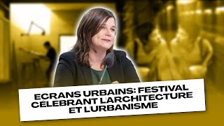 Ecrans Urbains le festival qui célèbre larchitecture et lurbanisme [upl. by Tirza]