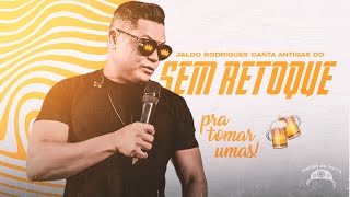 Jaldo Rodrigues  Antigas do Sem Retoque Pra Tomar Umas [upl. by Gennaro]