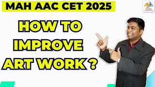 MAH AAC CET 2025 I HOW TO IMPORVE ART WORK [upl. by Emil]