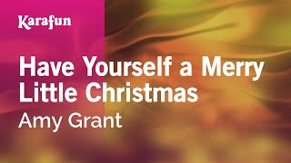 Have Yourself a Merry Little Christmas  Amy Grant  Karaoke Version  KaraFun [upl. by Yelnats]