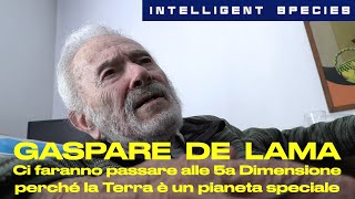 Gaspare De Lama passeremo alla 5a Dimensione perché la Terra è un pianeta speciale [upl. by Moreen282]