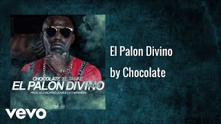 Chocolate MC  El Palon Divino Audio [upl. by Nwahsak640]