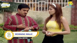 MORNING WALK I FULL MOVIE I Taarak Mehta Ka Ooltah Chashmah [upl. by Nylrebma432]