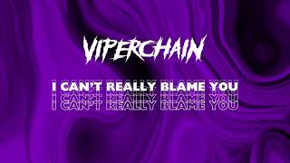 Viperchain  I Cant Really Blame You Official Lyric Video [upl. by Anialeh]