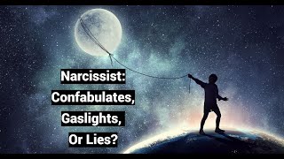 Narcissist Confabulates Gaslights Or Lies [upl. by Wandis]