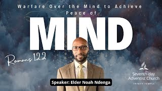 Warfare Over the Mind to Achieve Peace Of MIND  Elder Noah Ndenga  TriBe Worship Service [upl. by Auqined]