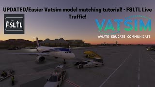 UPDATEDEasier Vatsim model matching tutorial  FSLTL Live Traffic [upl. by Thesda]