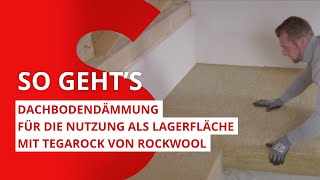 Dachboden dämmen Dachbodendämmung für die Nutzung als Lagerfläche mit Tegarock  ROCKWOOL [upl. by Eanert515]