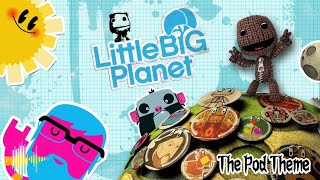 Little Big Planet OST  The Pod Theme [upl. by Asseneg]