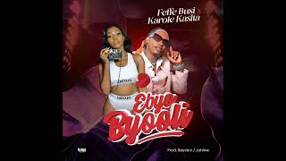 FEFFE BUSSI X KAROLE KASITA  EBYO BYOOLI Official Audio  2022 Ug HITS [upl. by Tnilc]