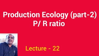 Production Ecology Part 2 PR ratio  Lecture  22 [upl. by Burwell]