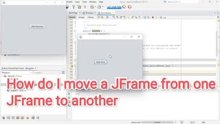 How do I move a JFrame from one JFrame to another in NetBeans [upl. by Ahsina849]