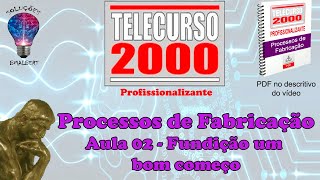 Telecurso 2000  Processos de Fabricação  02 Fundição um bom começo [upl. by Bonucci184]